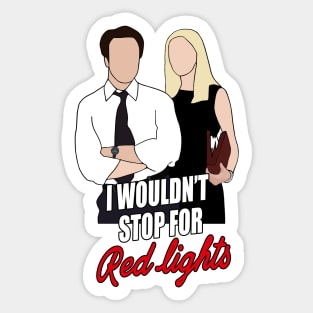 I wouldn't stop for red lights Sticker